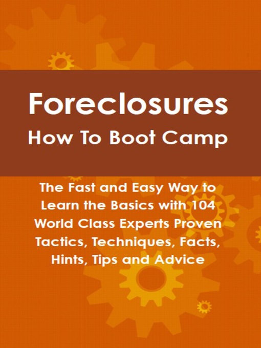 Title details for Foreclosures How To Boot Camp: The Fast and Easy Way to Learn the Basics with 104 World Class Experts Proven Tactics, Techniques, Facts, Hints, Tips and Advice by Robert Leininger - Wait list
